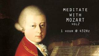 Meditate with Mozart  432Hz Classical Music  Vol 2 [upl. by Tjader828]